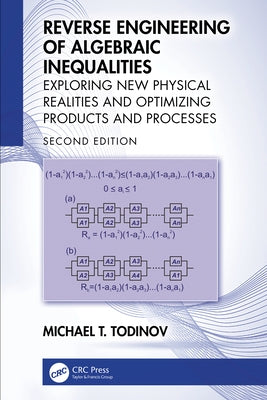 Reverse Engineering of Algebraic Inequalities: Exploring New Physical Realities and Optimizing Products and Processes by T. Todinov, Michael