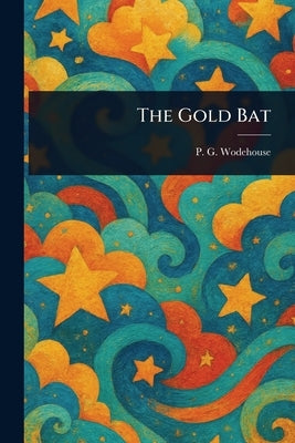 The Gold Bat by Wodehouse, P. G.