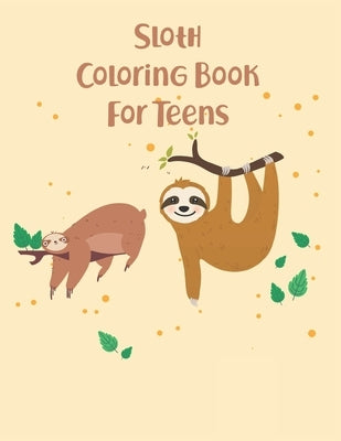 Sloth Coloring Book For Teens: 45 cute unique sloth coloring pages by Roy, Alex