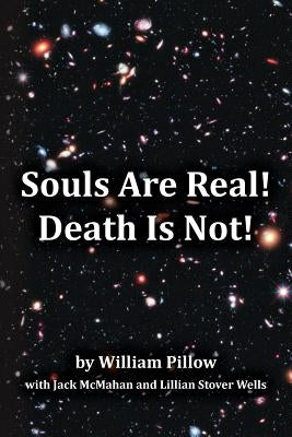 Souls Are Real! Death Is Not! by McMahan, Jack