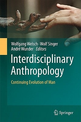 Interdisciplinary Anthropology: Continuing Evolution of Man by Welsch, Wolfgang