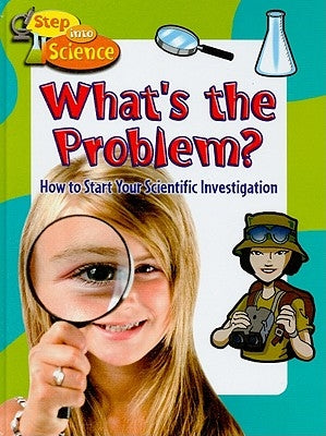 What's the Problem?: How to Start Your Scientific Investigation by Burns, Kylie
