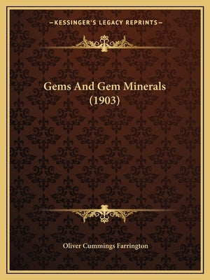 Gems And Gem Minerals (1903) by Farrington, Oliver Cummings