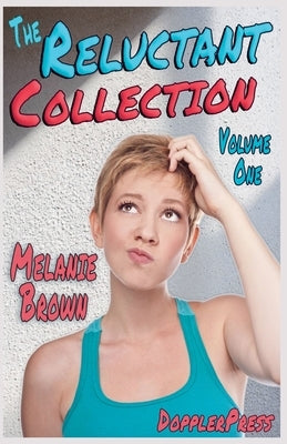 The Reluctant Collection Volume 1 by Brown, Melanie