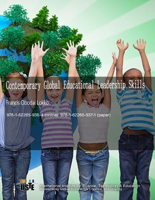 Contemporary Global Educational Leadership Skills by Lokko, Francis Obodai