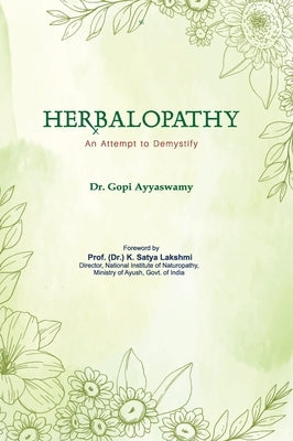 Herbalopathy - An Attempt to Demystify by Ayyaswamy, Gopi
