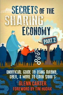 Secrets of the Sharing Economy Part 2 by Carter, Glenn