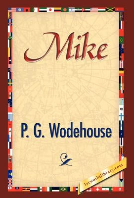 Mike by Wodehouse, P. G.