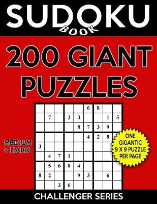 Sudoku Book 200 GIANT Puzzles, 100 Medium and 100 Hard: Sudoku Puzzle Book With One Large Print Gigantic Puzzle Per Page and Two Levels of Difficulty by Book, Sudoku