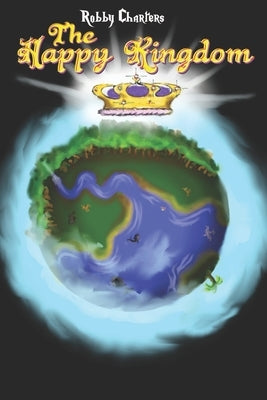 The Happy Kingdom by Charters, Robby