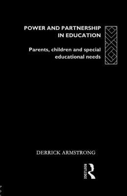 Power and Partnership in Education: Parents, Children and Special Educational Needs by Armstrong, Derrick