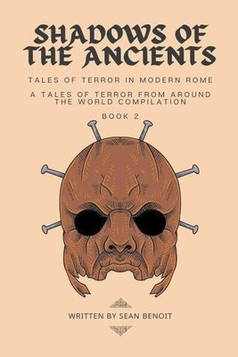 Shadows of the Ancients: Tales of Terror in Modern Rome by Benoit, Sean