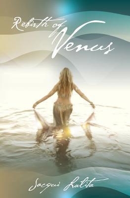 Rebirth of Venus by Lalita, Jacqui