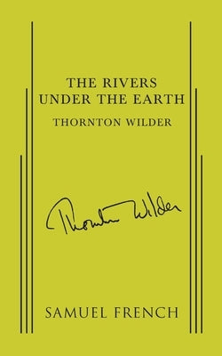 The Rivers Under the Earth by Wilder, Thornton