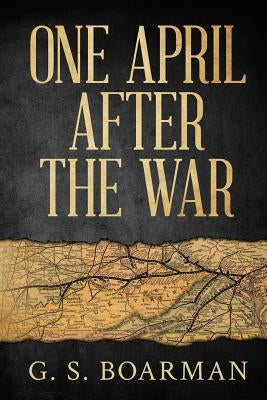 One April After the War by Boarman, G. S.