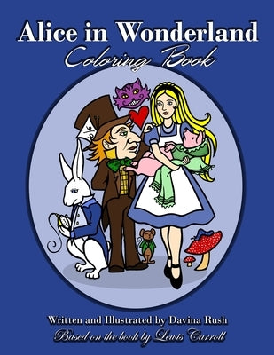 Alice in Wonderland: Coloring Book by Rush, Davina