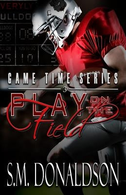 Play on the Field: Play on the Field: Game Time Series by Donaldson, S. M.