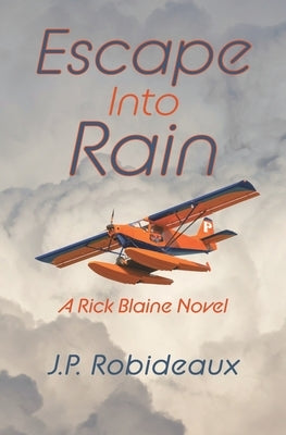 Escape Into Rain by Robideaux, J. P.