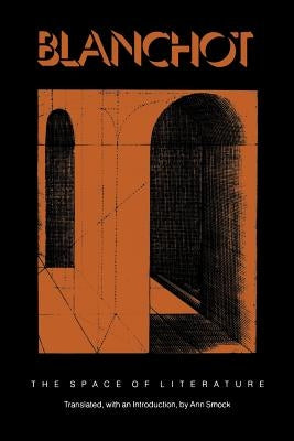 The Space of Literature: A Translation of L'espace Litteraire by Blanchot, Maurice