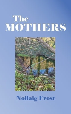 The Mothers by Frost, Nollaig