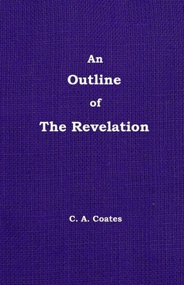 An Outline of The Revelation: Volume 13 by Coates, Charles A.