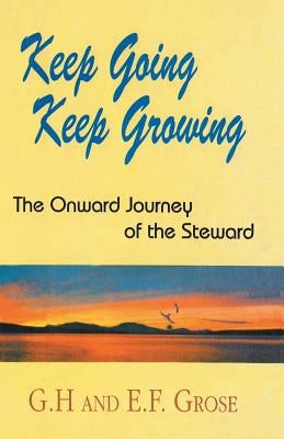 Keep Going Keep Growing by Grose, G. H.