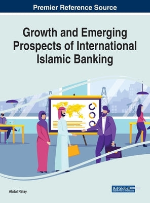 Growth and Emerging Prospects of International Islamic Banking by Rafay, Abdul