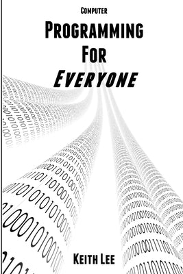 Programming for Everyone by Lee, Keith