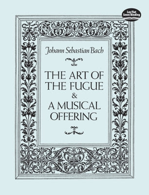 The Art of the Fugue and a Musical Offering by Bach, Johann Sebastian