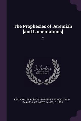 The Prophecies of Jeremiah [and Lamentations]: 2 by Keil, Karl Friedrich