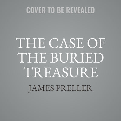 The Case of the Buried Treasure by Preller, James