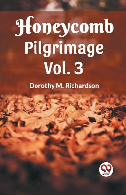 Honeycomb Pilgrimage Vol. 3 by M. Richardson, Dorothy