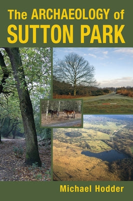 The Archaeology of Sutton Park by Hodder, Michael