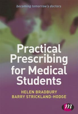 Practical Prescribing for Medical Students by Bradbury, Helen