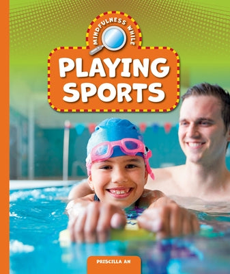 Mindfulness While Playing Sports by An, Priscilla