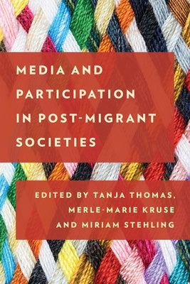 Media and Participation in Post-Migrant Societies by Thomas, Tanja