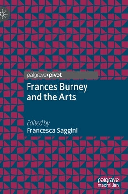 Frances Burney and the Arts by Saggini, Francesca