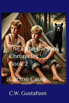 The Cabe Carson Chronicles: Book 2: Carson Cause by Gustafson, C. W.