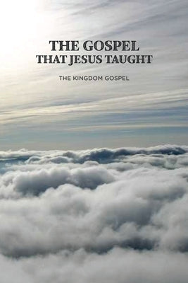The Gospel that Jesus Taught: The Kingdom Gospel by Sur, Sang