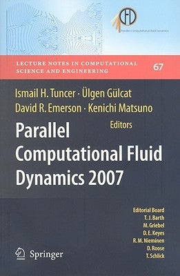 Parallel Computational Fluid Dynamics 2007: Implementations and Experiences on Large Scale and Grid Computing by Tuncer, Ismail H.