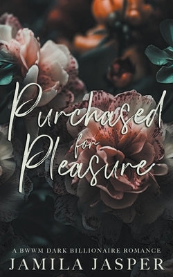 Purchased For Pleasure: A BWWM Dark Billionaire Romance by Jasper, Jamila