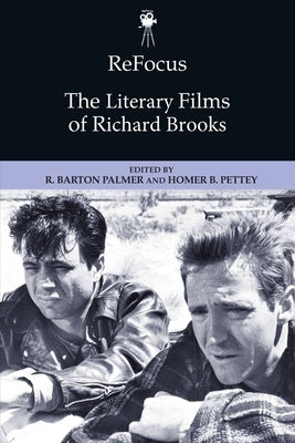 Refocus: The Literary Films of Richard Brooks by Palmer, R. Barton