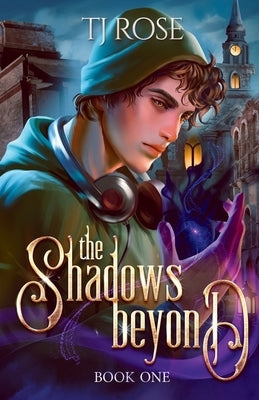 The Shadows Beyond: An Urban Fantasy MM Romance by Rose, Tj