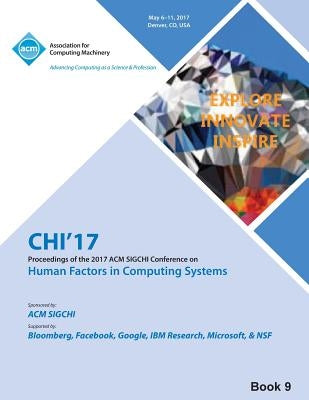 CHI 17 CHI Conference on Human Factors in Computing Systems Vol 9 by Chi 17 Chi Conference Committee