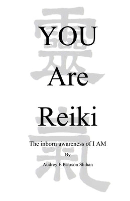 You Are Reiki by Pearson, Gendai Reiki Shihan Audrey
