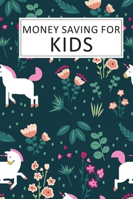 Money Saving for Kids: Teaching Kids to Save Money Help Them Reach Their Goals by Gamble, Luny