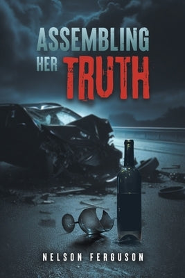 Assembling Her Truth by Ferguson, Nelson