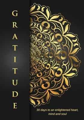 Gratitude: 30 Days to an Enlightened Heart, Mind and Soul. by Eveland, Melissa