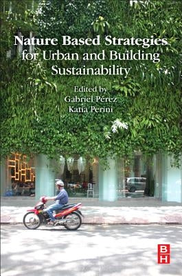 Nature Based Strategies for Urban and Building Sustainability by Perez, Gabriel