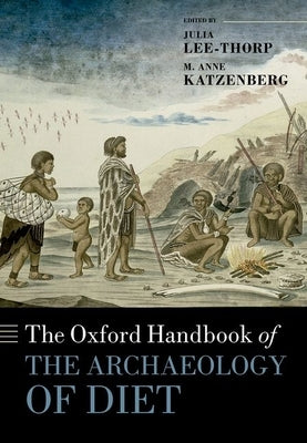 The Oxford Handbook of the Archaeology of Diet by Lee-Thorp, Julia